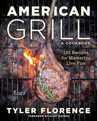 American Grill: 125 Recipes for Mastering Live Fire